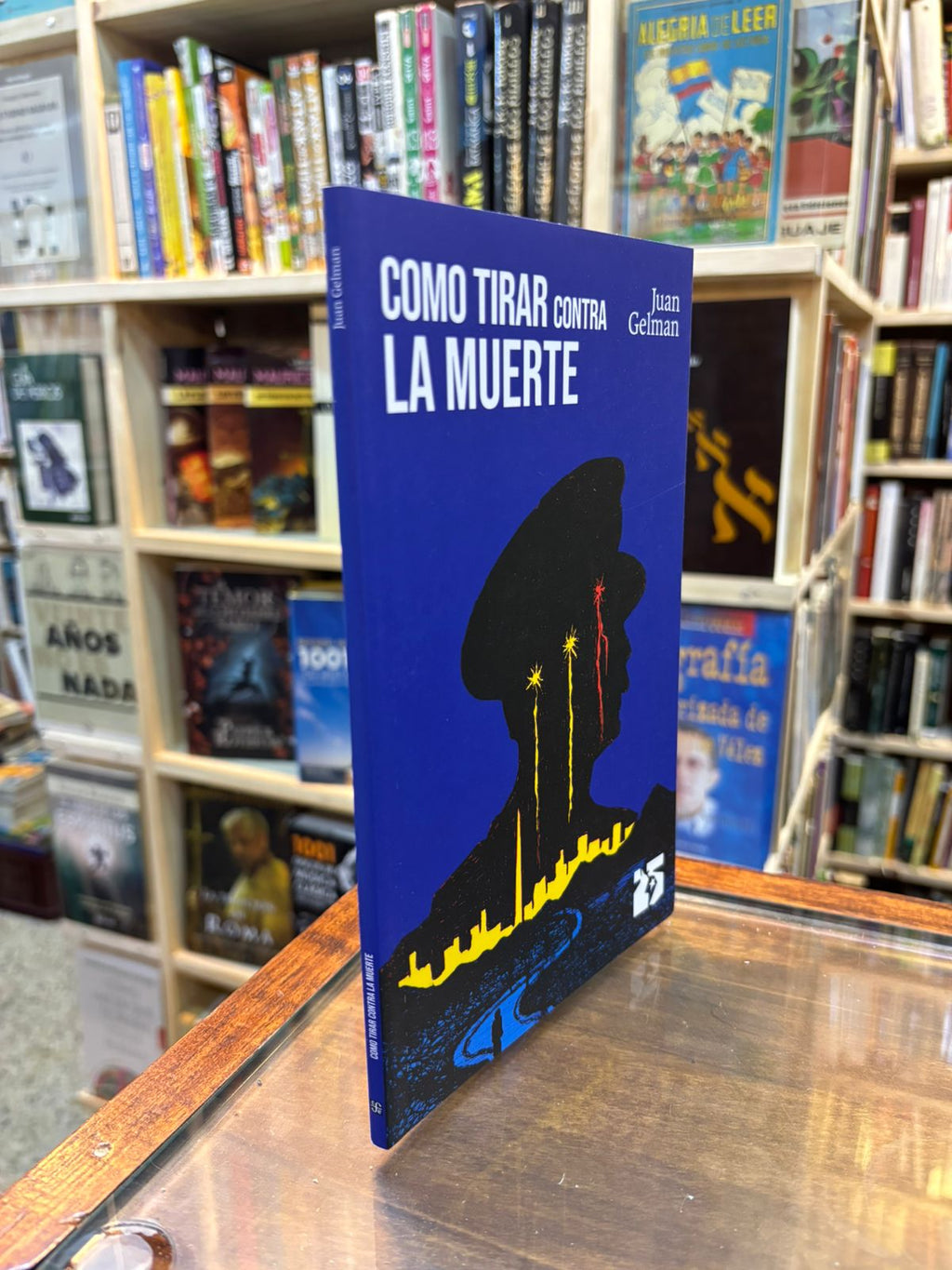 Como tirar contra la muerte. Juan Gelman