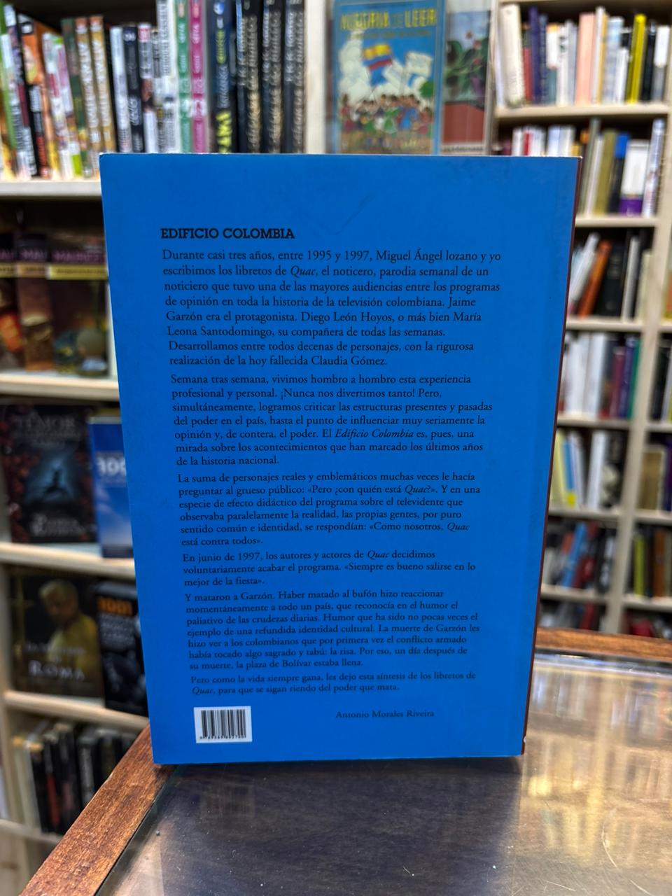 Edificio Colombia. Antología de los libretos de Quac, el Noticiero. Antonio Morales y Miguel Lozano
