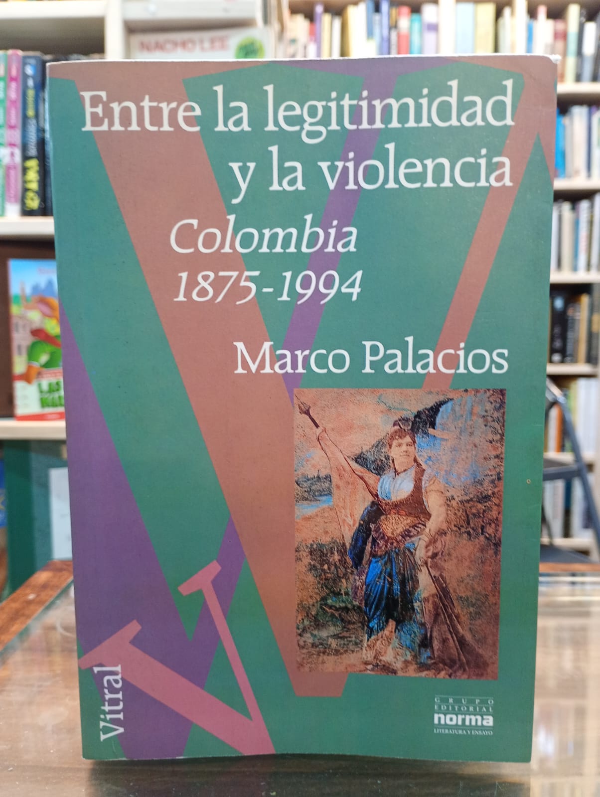 Entre la legitimidad y la violencia, Colombia 1875-1994. Marco Palacios