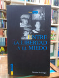 Entre la libertad y el miedo. Germán Arciniegas