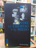 Entre la libertad y el miedo. Germán Arciniegas