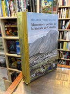 Momentos y perfiles de la historia de Colombia. Abelardo Forero Benavides