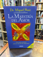 La maestría del amor. Dr, Miguel Ruiz