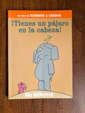 ¡Tienes un pájaro en la cabeza!