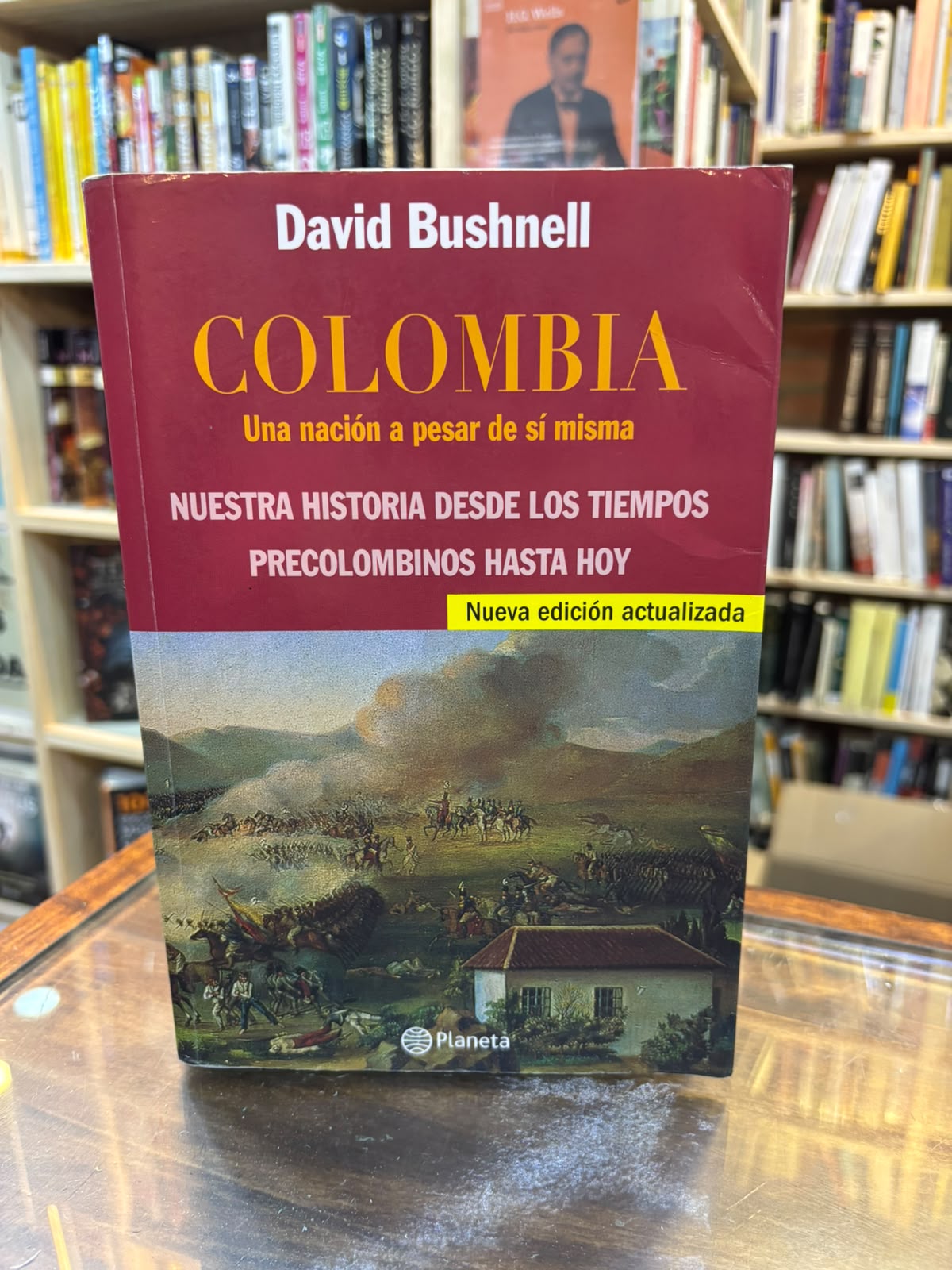 Colombia, una nación a pesar de sí misma: De los tiempos precolombinos a nuestros días