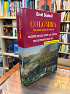 Colombia, una nación a pesar de sí misma: De los tiempos precolombinos a nuestros días