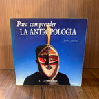 Para comprender La Antropología  1: La Historia