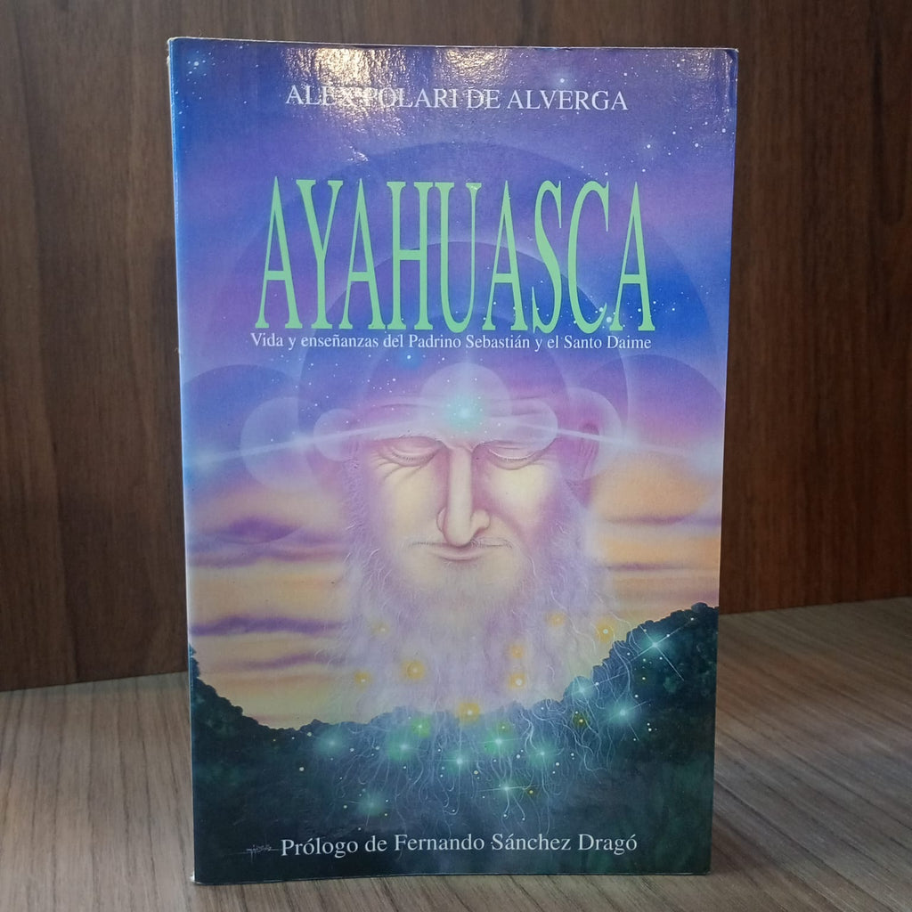 Ayahuasca: Vida y enseñanzas del Padrino Sebastián y el Santo Daime