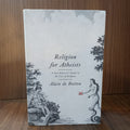 Religion for Atheists: A Non-believer's Guide to the Uses of Religion