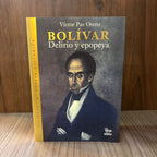 Bolívar: delirio y epopeya