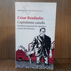 Capitalismo canalla: Una historia personal del capitalismo a través de la literatura
