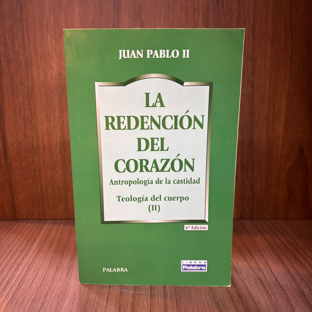 La redención del corazón, antropología de la cas: Teología del cuerpo 2