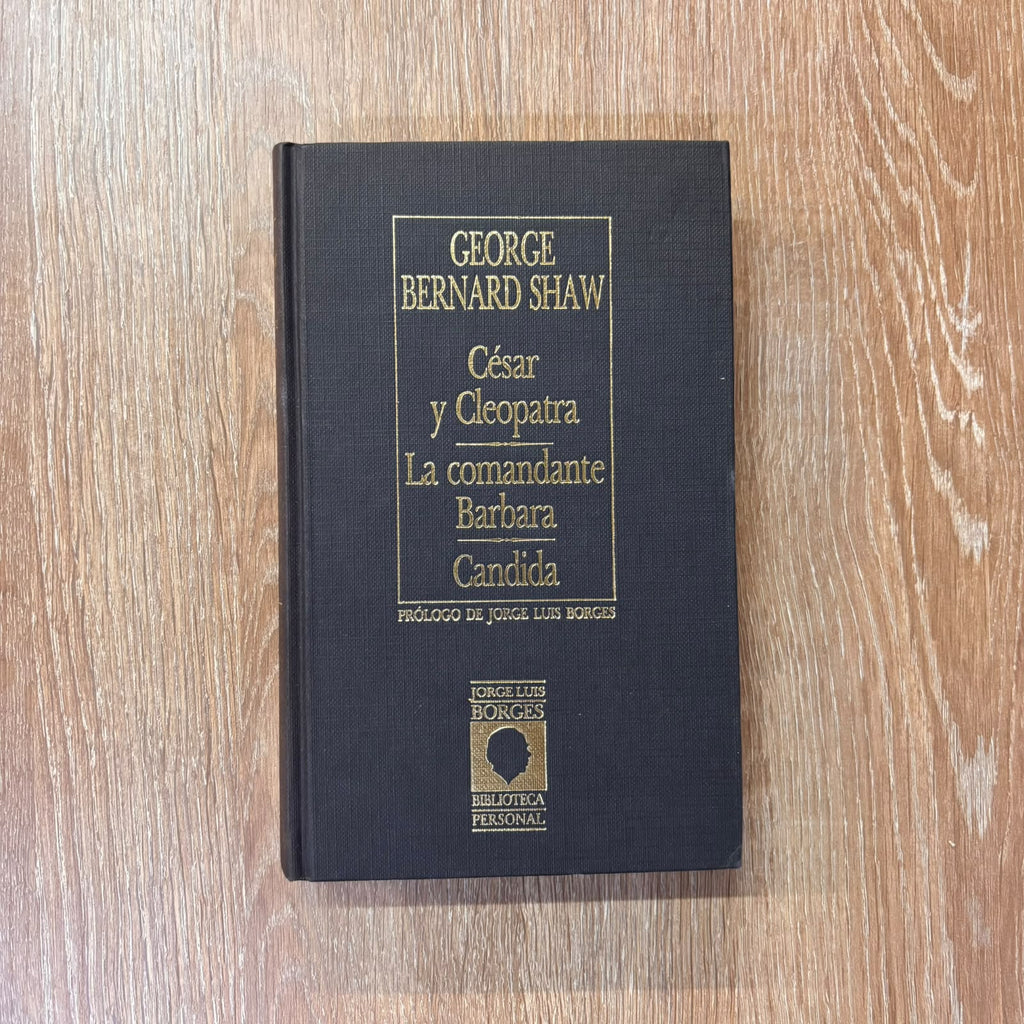 César y Cleopatra – La comandante Bárbara – Cándida  (Biblioteca personal Jorge Luis Borges)