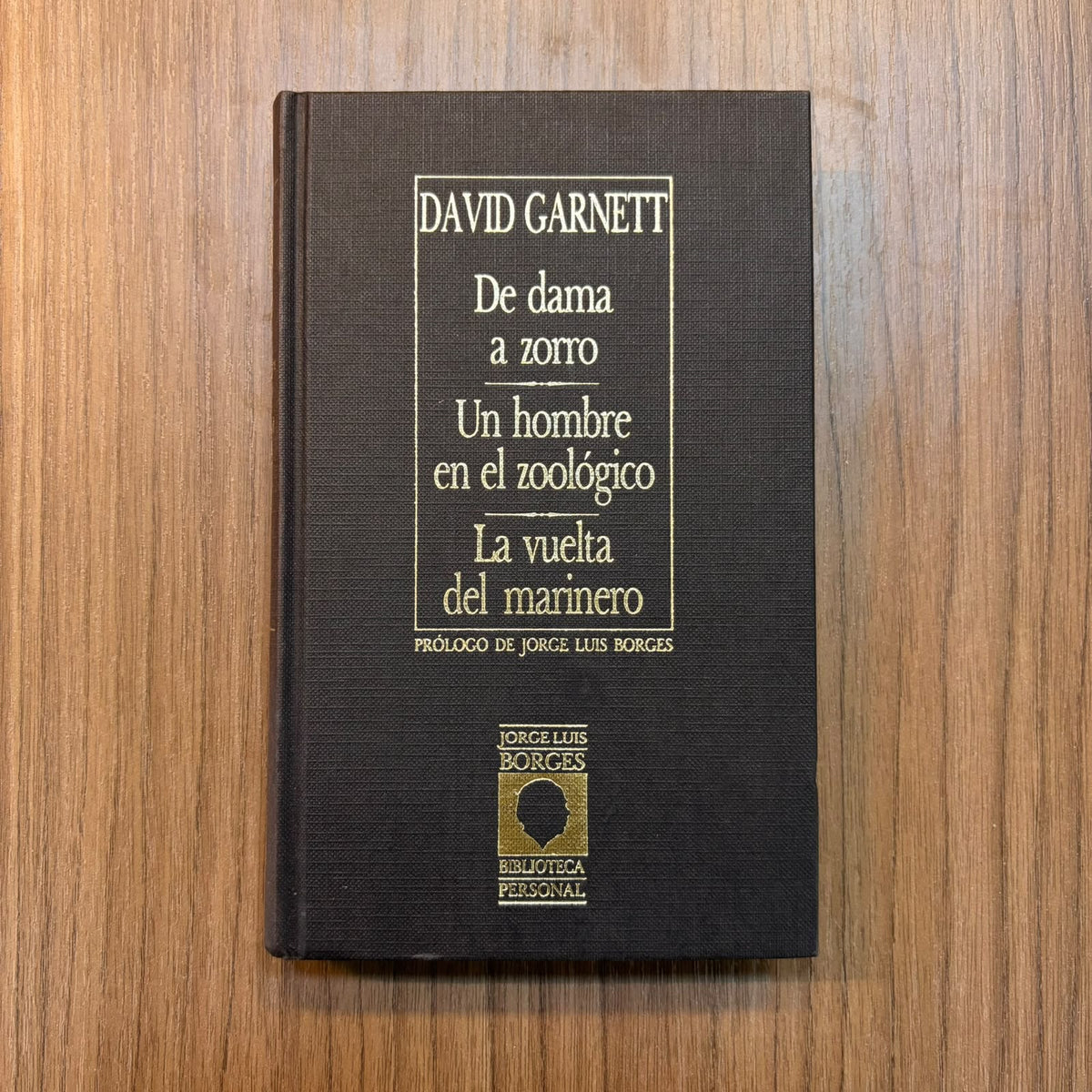 La dama convertida en zorro-Un hombre en el zoológico-La vuelta del marinero (Biblioteca Personal Jorge Luis Borges)