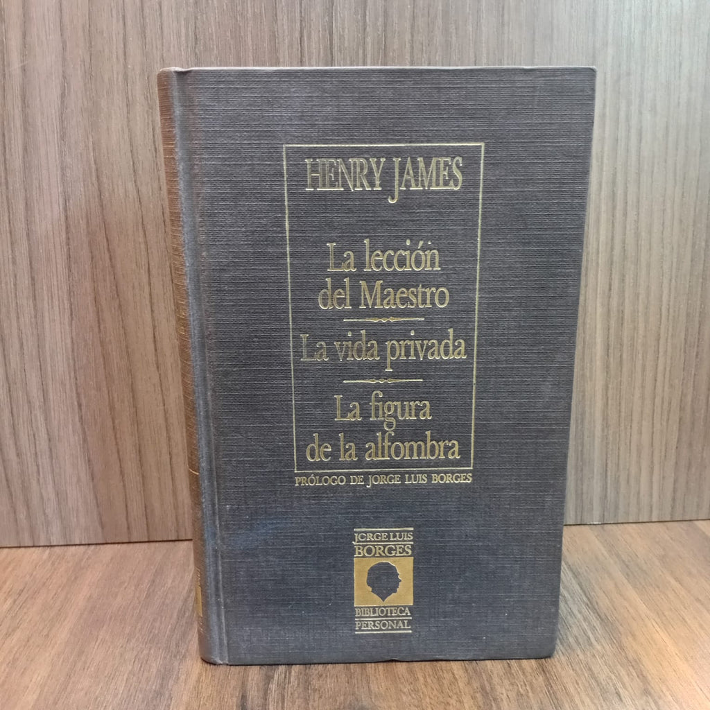 La lección del maestro – La vida privada – La figura de la alfombra (Biblioteca personal Jorge Luis Borges)