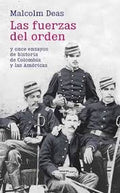 Las fuerzas del orden. Malcom Deas